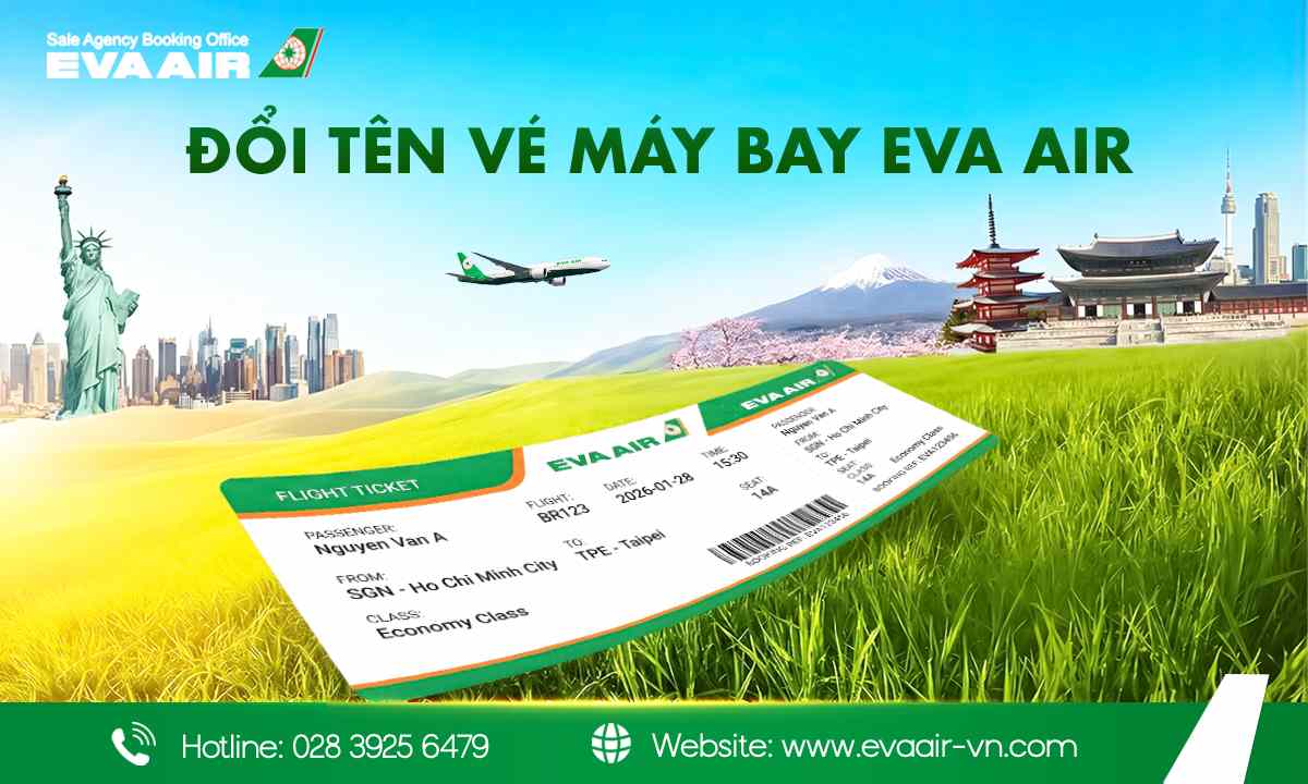 Quy định đổi tên vé máy bay EVA Air: Thủ tục và phí từ A-Z