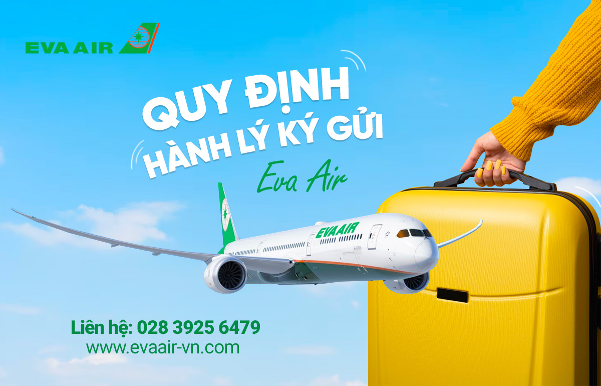 Hành lý ký gửi EVA Air: Trọng lượng và quy định mới nhất
