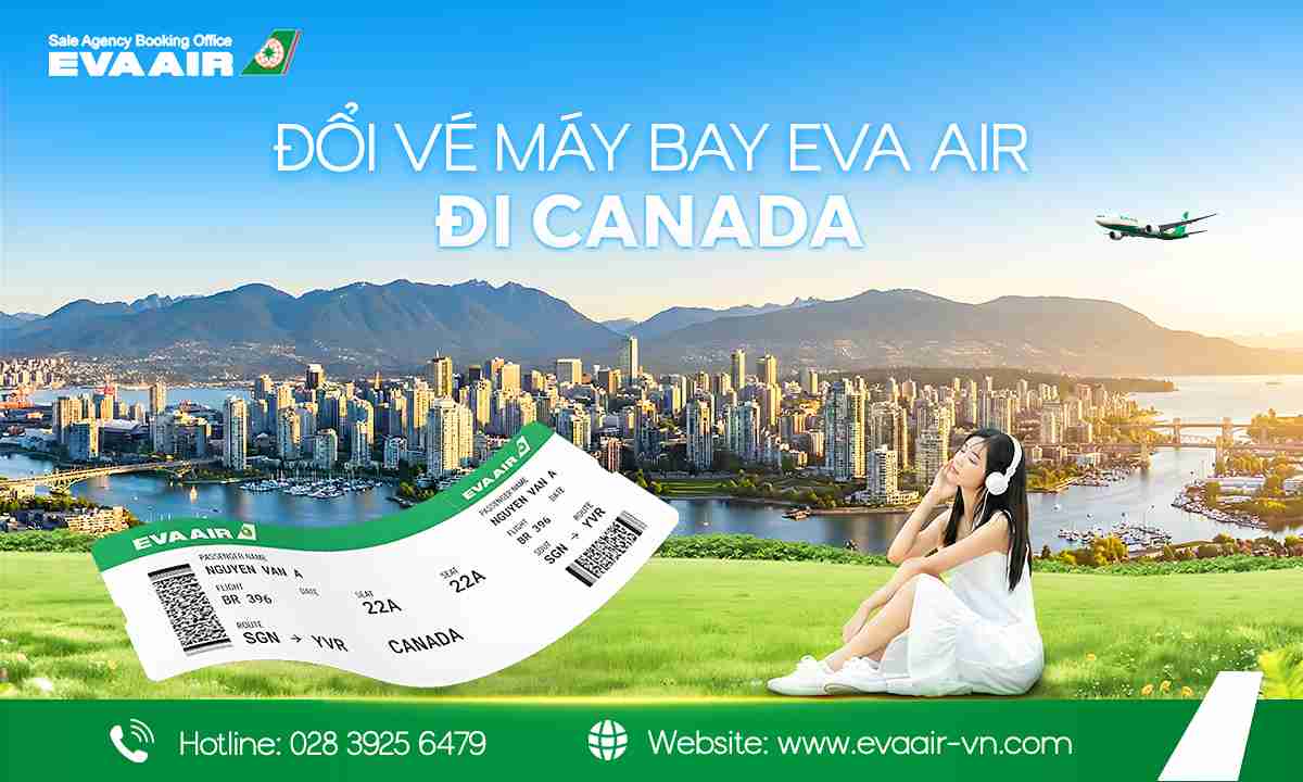 Dịch vụ đổi vé máy bay EVA Air đi Canada nhanh | Hỗ trợ 24/7