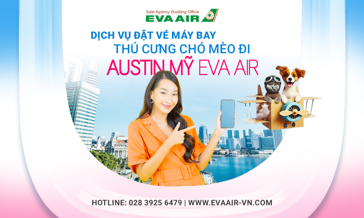 Dịch vụ đặt vé máy bay thú cưng chó mèo đi Austin Mỹ EVA Air