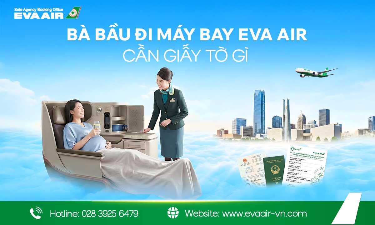 bà bầu đi máy bay EVA Air cần giấy tờ gì