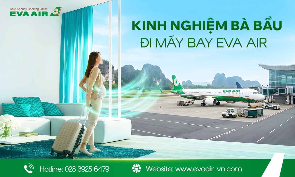 Kinh nghiệm bà bầu đi máy bay EVA Air – Bí kíp bay êm ái A-Z