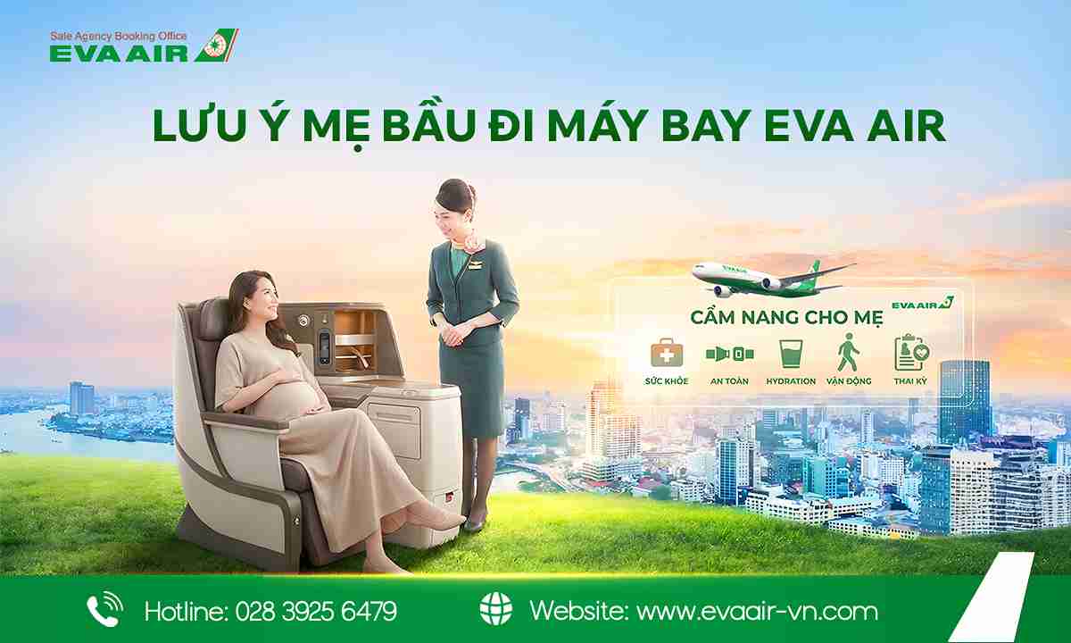 Cẩm nang lưu ý mẹ bầu đi máy bay EVA Air mà bạn nên biết