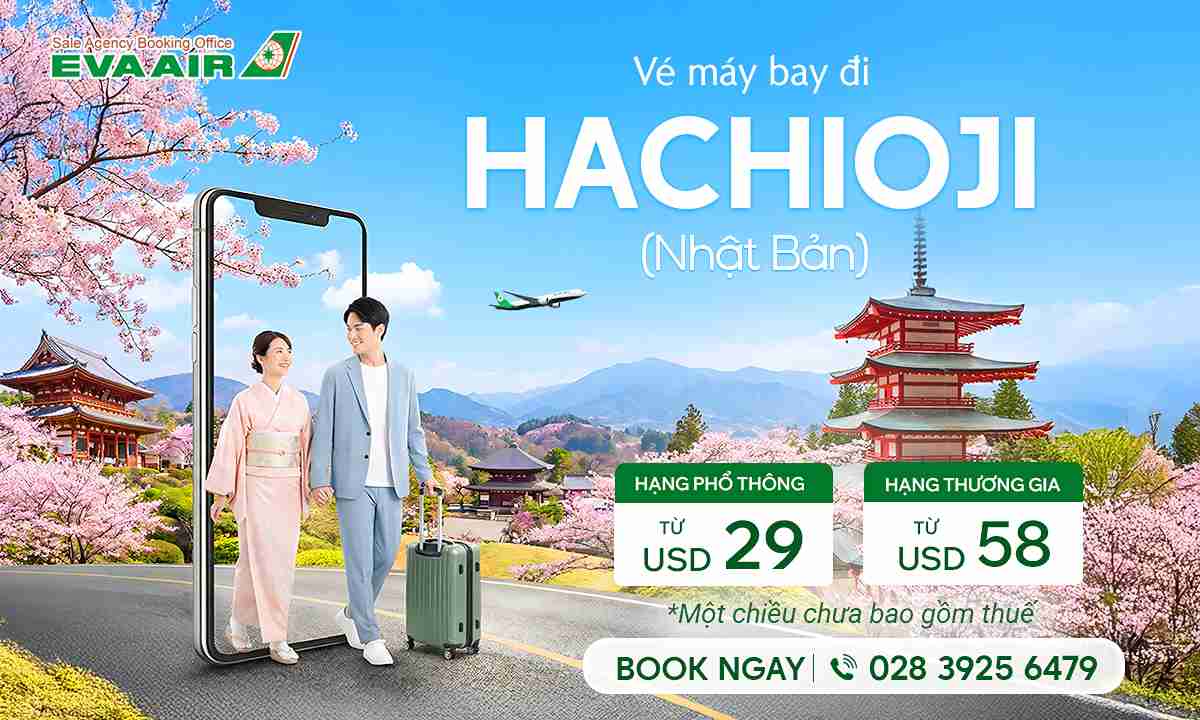 Vé máy bay đi Hachioji ưu đãi chỉ từ 29 USD | Đại lý EVA Air